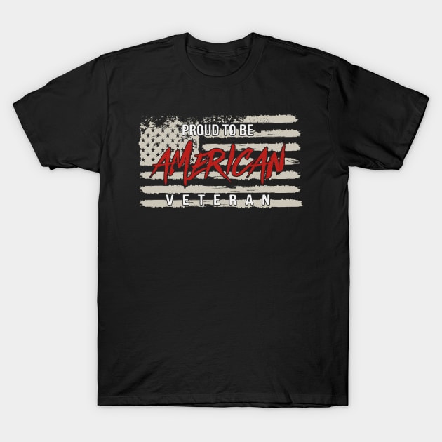 Proud To Be American Veteran T-Shirt by Wintrly